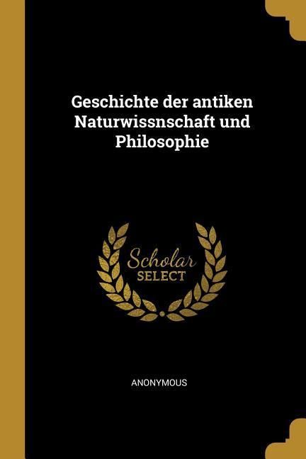 Produktbild: Geschichte Der Antiken Naturwissnschaft Und Philosophie