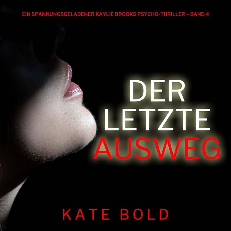 Produktbild: Der letzte Ausweg (Ein spannungsgeladener Kaylie Brooks Psycho-Thriller &ndash; Band 4)
