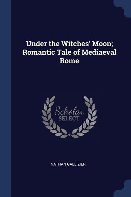 Produktbild: Under the Witches' Moon; Romantic Tale of Mediaeval Rome