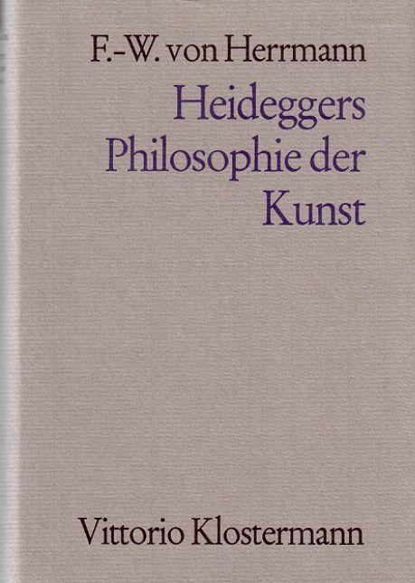 Produktbild: Heideggers Philosophie der Kunst. Eine systematische Interpretation der Holzwege-Abhandlung "Der Ursprung des Kunstwerkes"