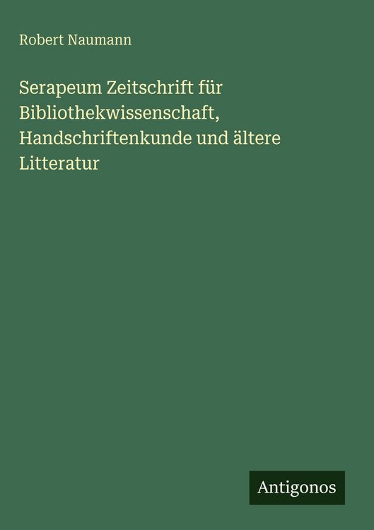 Produktbild: Serapeum Zeitschrift f&uuml;r Bibliothekwissenschaft, Handschriftenkunde und &auml;ltere Litteratur