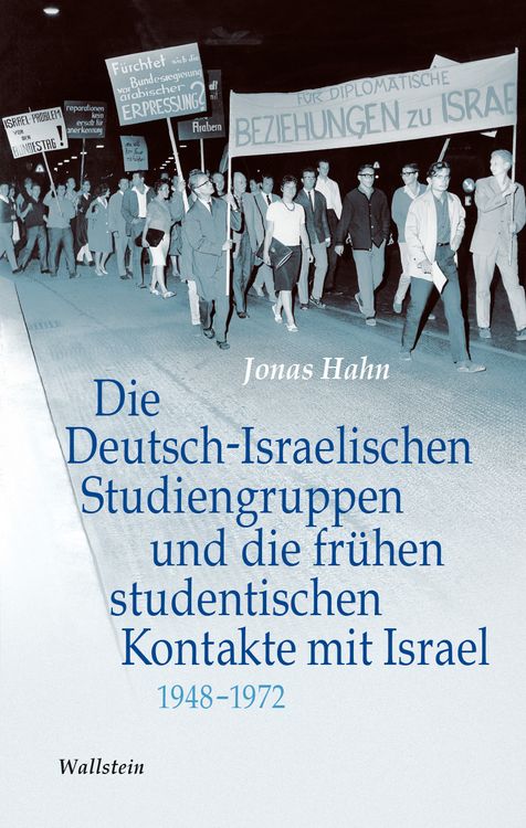 Produktbild: Die Deutsch-Israelischen Studiengruppen und die fr&uuml;hen studentischen Kontakte mit Israel 1948-1972