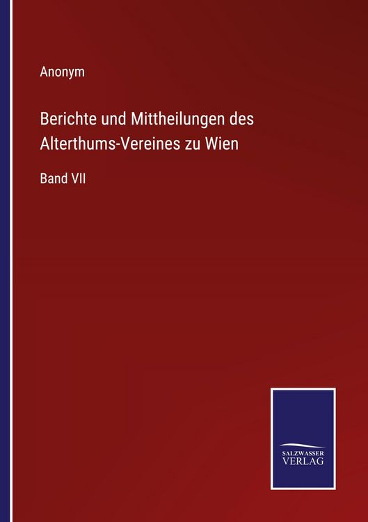 Produktbild: Berichte und Mittheilungen des Alterthums-Vereines zu Wien
