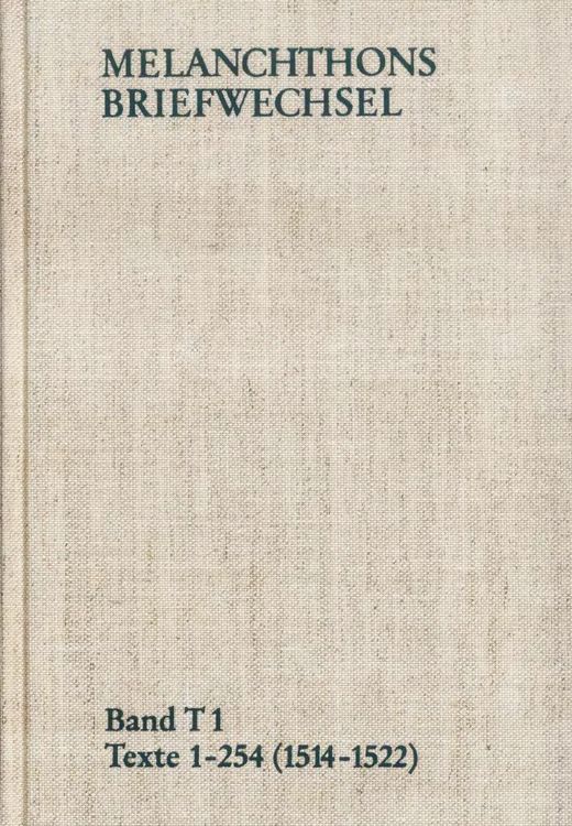 Produktbild: Melanchthons Briefwechsel / Band T 1: Texte 1-254 (1514-1522)