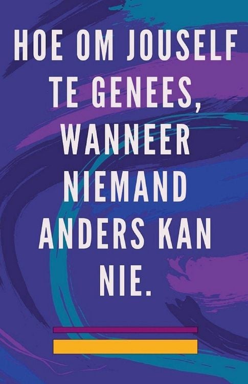 Produktbild: Hoe om Jouself te Genees, Wanneer Niemand Anders kan nie.