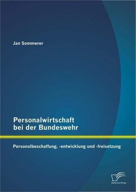 Produktbild: Personalwirtschaft bei der Bundeswehr: Personalbeschaffung, -entwicklung und -freisetzung