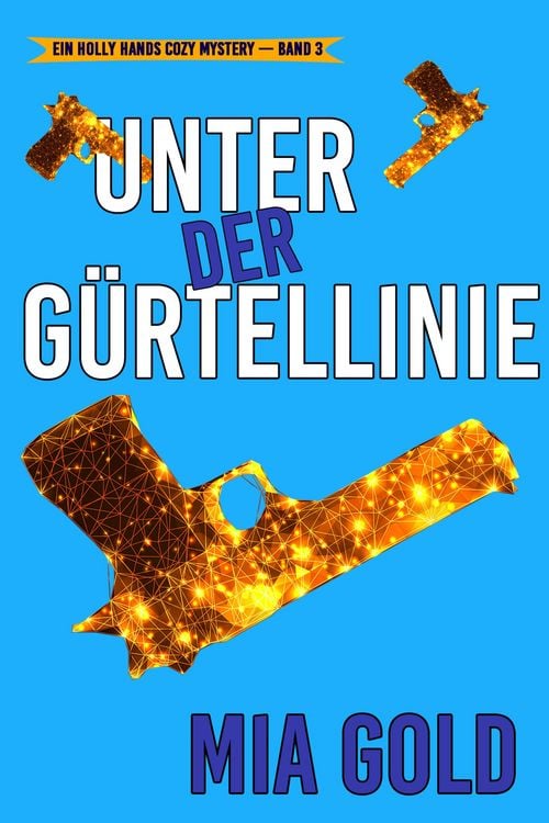 Produktbild: Unter der G&uuml;rtellinie (Ein Holly Hands Cozy Mystery - Band 3)