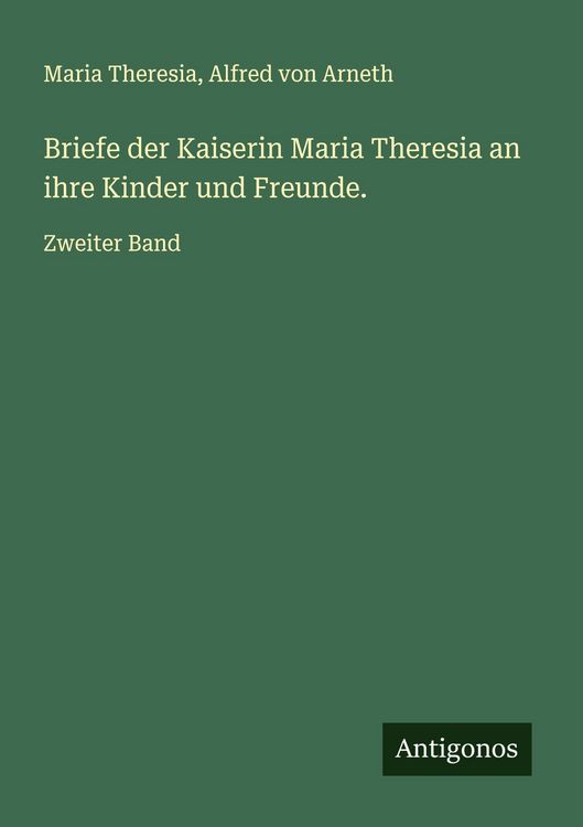Produktbild: Briefe der Kaiserin Maria Theresia an ihre Kinder und Freunde.
