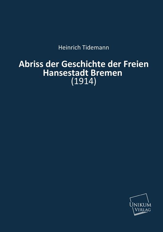 Produktbild: Tidemann, H: Abriss der Geschichte der Freien Hansestadt Bre
