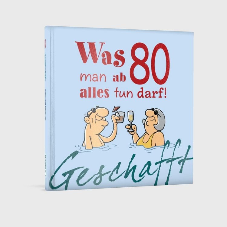 Produktbild: Geschafft: Was man ab 80 alles tun darf!