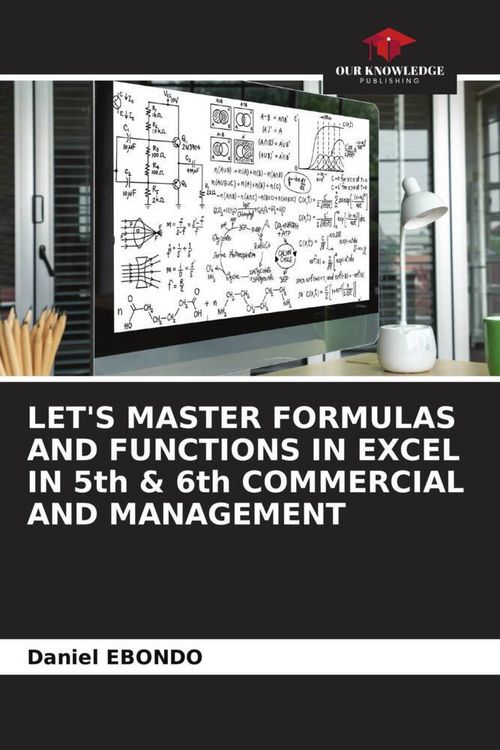 Produktbild: LET'S MASTER FORMULAS AND FUNCTIONS IN EXCEL IN 5th & 6th COMMERCIAL AND MANAGEMENT