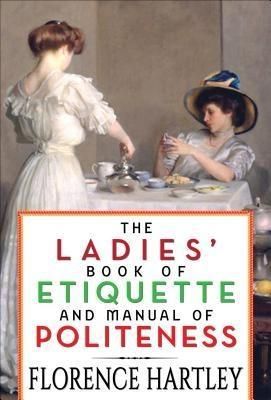 Produktbild: The Ladies' Book of Etiquette and Manual of Politeness