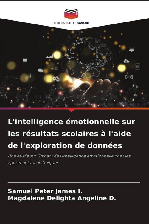 Produktbild: L'intelligence &eacute;motionnelle sur les r&eacute;sultats scolaires &agrave; l'aide de l'exploration de donn&eacute;es