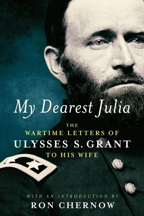 Produktbild: My Dearest Julia: The Wartime Letters of Ulysses S. Grant to His Wife