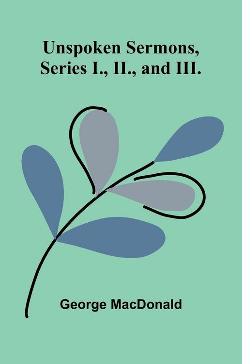 Produktbild: Unspoken Sermons, Series I., II., and III.