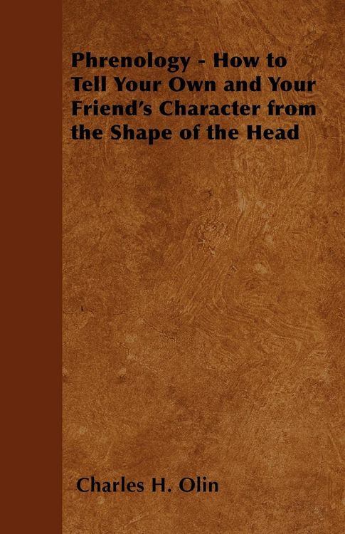 Produktbild: Phrenology - How to Tell Your Own and Your Friend's Character from the Shape of the Head