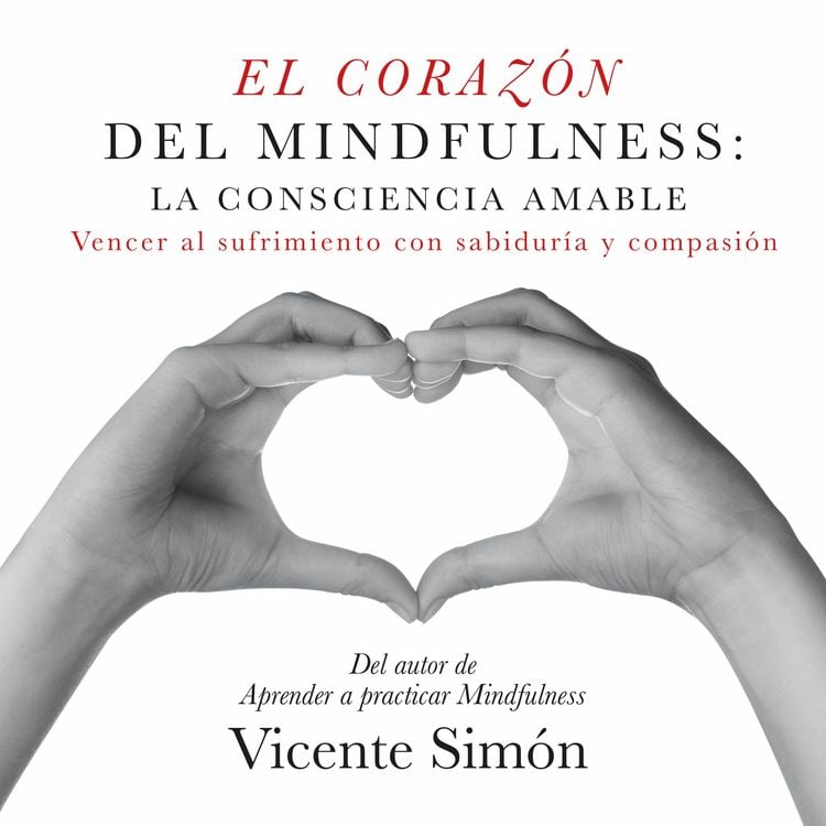 Produktbild: El coraz&oacute;n del Mindfulness: la consciencia amable