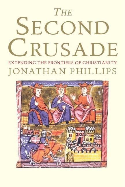 Produktbild: Phillips, J: Second Crusade - Extending the Frontiers of Chr