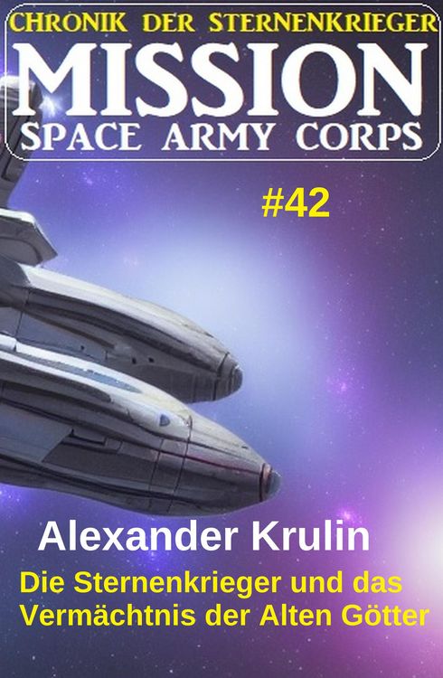 Produktbild: Die Sternenkrieger und das Verm&auml;chtnis der Alten G&ouml;tter: Mission Space Army Corps 42