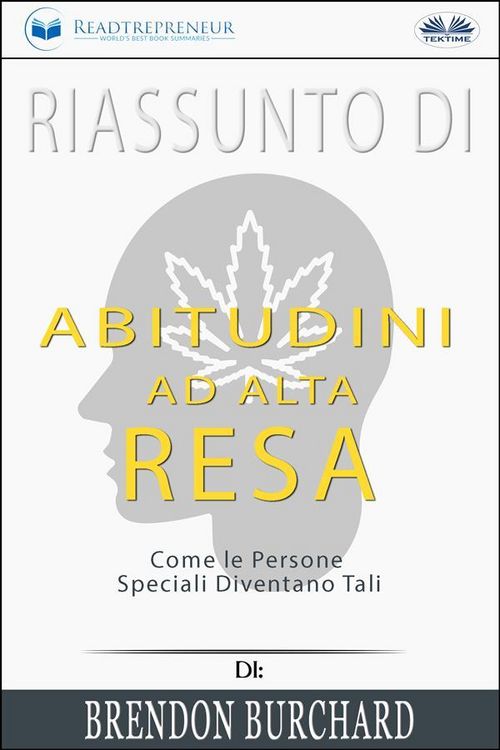 Produktbild: Riassunto Di Abitudini Ad Alta Resa: Come Le Persone Speciali Diventano Tali Di Brendon Burchard