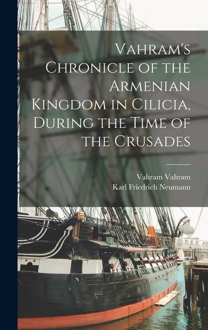Produktbild: Vahram's Chronicle of the Armenian Kingdom in Cilicia, During the Time of the Crusades