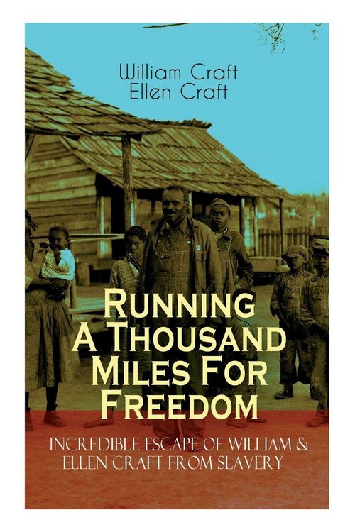 Produktbild: The Running A Thousand Miles For Freedom - Incredible Escape of William & Ellen Craft from Slavery