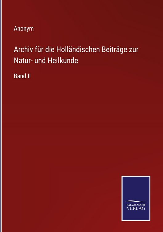 Produktbild: Archiv f&uuml;r die Holl&auml;ndischen Beitr&auml;ge zur Natur- und Heilkunde
