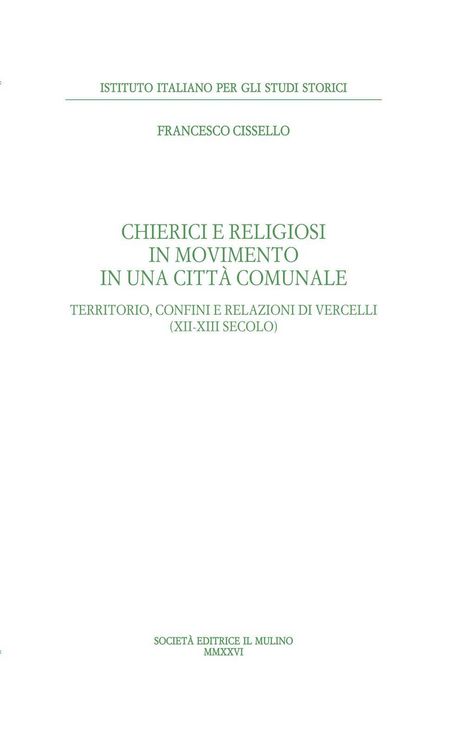 Produktbild: Chierici e religiosi in movimento in una citt&agrave; comunale. Territorio, confini e relazioni di Vercelli (XII-XIII secolo)