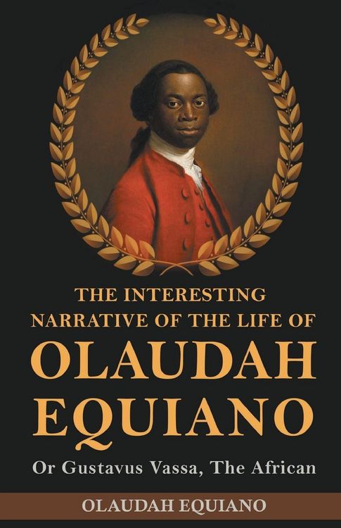 Produktbild: The Interesting Narrative of the Life of Olaudah Equiano, Or Gustavus Vassa, The African