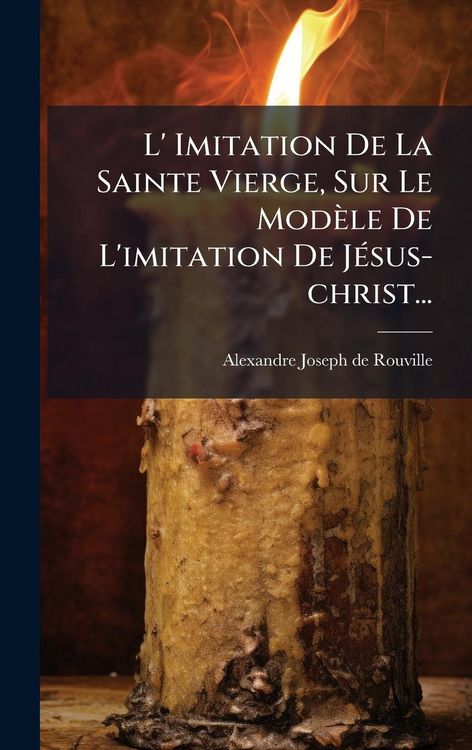 Produktbild: L' Imitation De La Sainte Vierge, Sur Le Mod&egrave;le De L'imitation De J&Atilde;(c)sus-christ...
