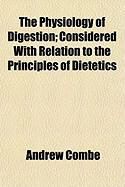 Produktbild: The Physiology of Digestion; Considered with Relation to the Principles of Dietetics