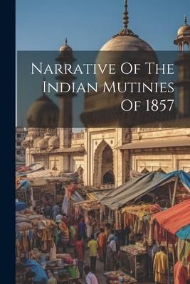Produktbild: Narrative Of The Indian Mutinies Of 1857