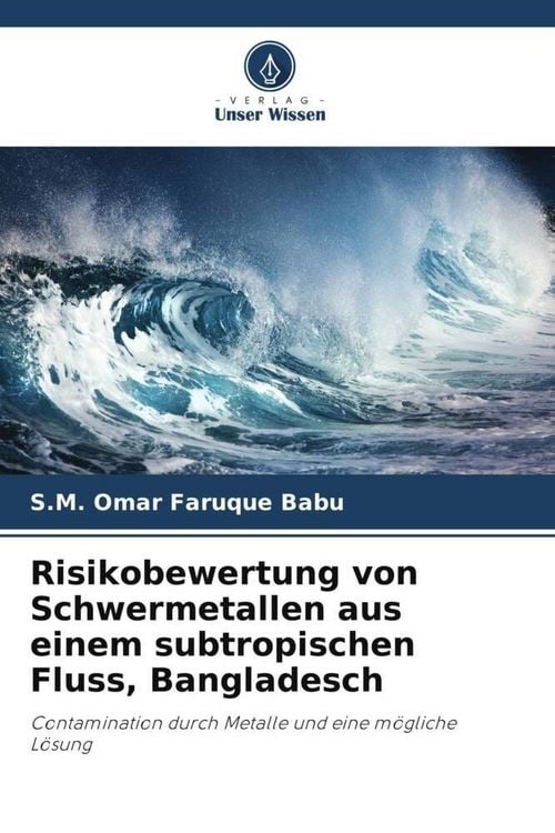 Produktbild: Risikobewertung von Schwermetallen aus einem subtropischen Fluss, Bangladesch