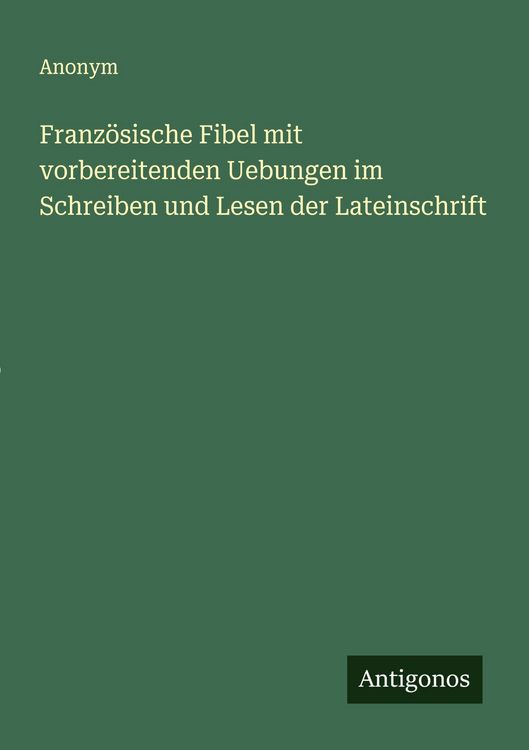 Produktbild: Franz&ouml;sische Fibel mit vorbereitenden Uebungen im Schreiben und Lesen der Lateinschrift