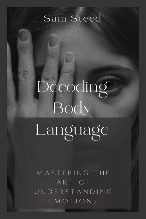 Produktbild: Decoding Body Language: Mastering the Art of Understanding Emotions