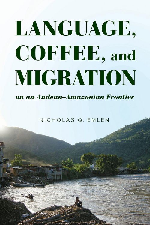 Produktbild: Language, Coffee, and Migration on an Andean-Amazonian Frontier