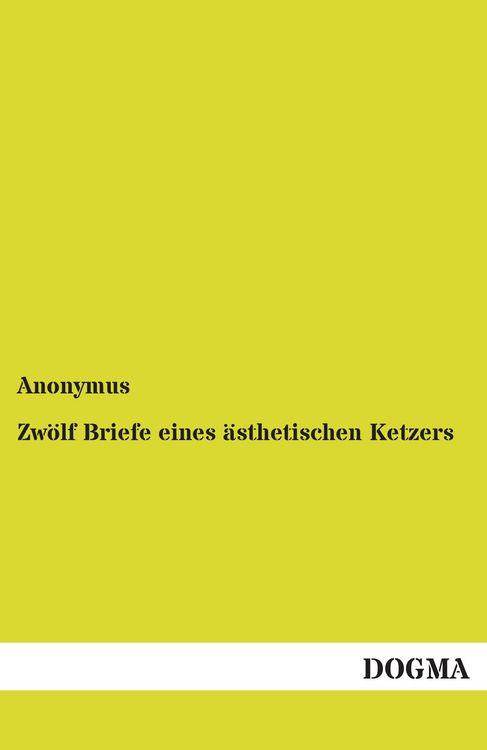 Produktbild: Zw&ouml;lf Briefe eines &auml;sthetischen Ketzers
