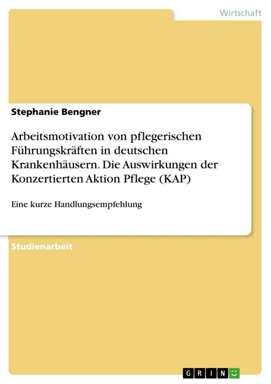 Produktbild: Arbeitsmotivation von pflegerischen F&uuml;hrungskr&auml;ften in deutschen Krankenh&auml;usern. Die Auswirkungen der Konzertierten Aktion Pflege (KAP)