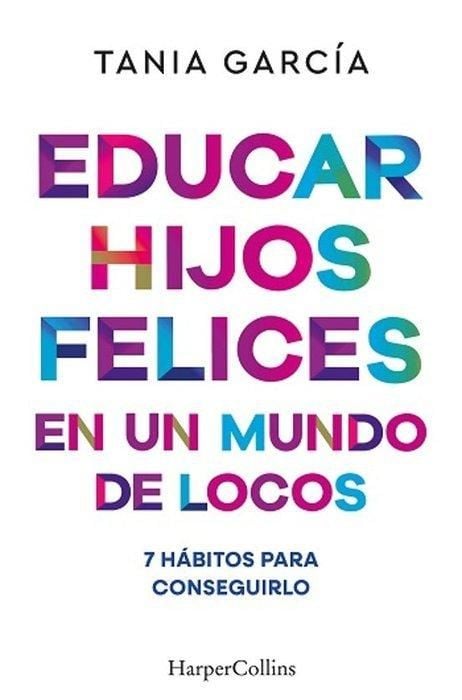 Produktbild: Educar hijos felices en un mundo de locos: 7 hábitos para conseguirlo