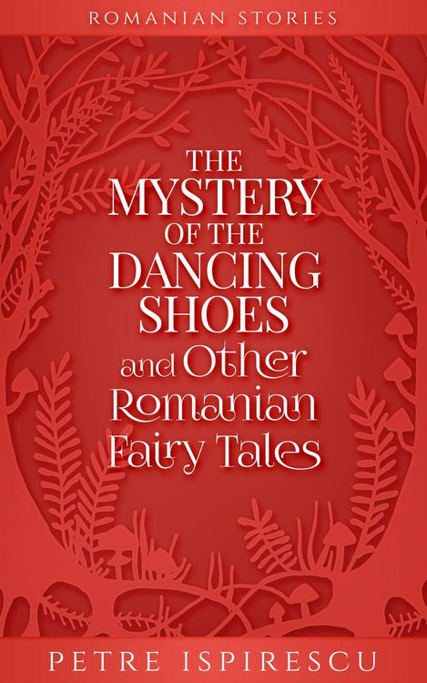 Produktbild: The Mystery of the Dancing Shoes and Other Romanian Fairy Tales (Romanian Stories)