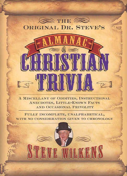 Produktbild: The Original Dr. Steve's Almanac of Christian Trivia: A Miscellany of Oddities, Instructional Anecdotes, Little-Known Facts and Occasional Frivolity