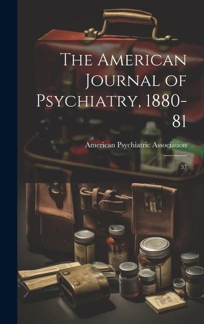 Produktbild: The American Journal of Psychiatry, 1880-81: 37