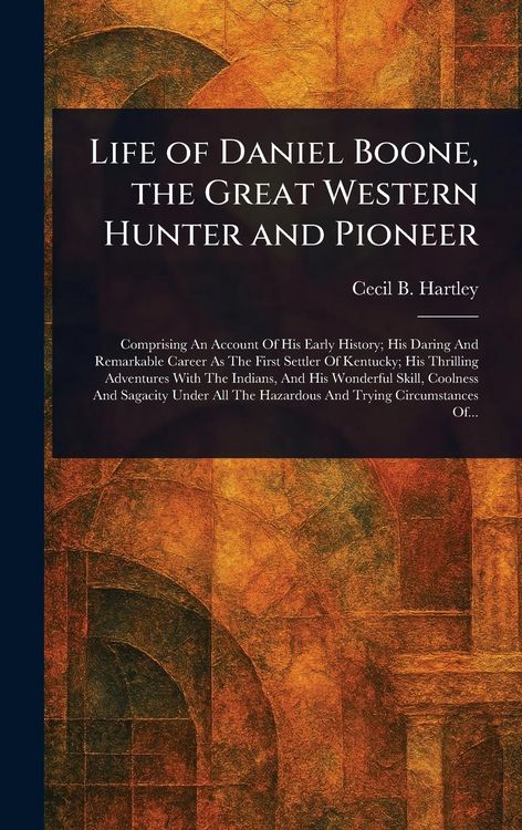 Produktbild: Life of Daniel Boone, the Great Western Hunter and Pioneer