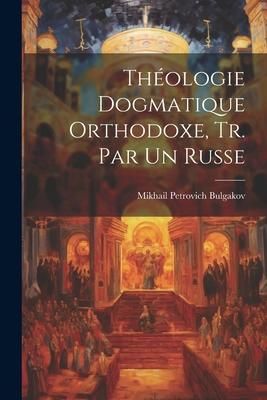 Produktbild: Th&eacute;ologie Dogmatique Orthodoxe, Tr. Par Un Russe