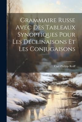 Produktbild: Grammaire Russe Avec Des Tableaux Synoptiques Pour Les D&eacute;clinaisons Et Les Conjugaisons
