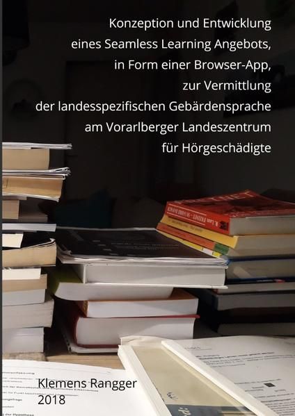 Produktbild: Konzeption und Entwicklung eines Seamless Learning Angebots, in Form einer Browser-App, zur Vermittlung der landesspezifischen Geb&auml;rdensprache am Vorarlberger Landeszentrum f&uuml;r H&ouml;rgesch&auml;digte