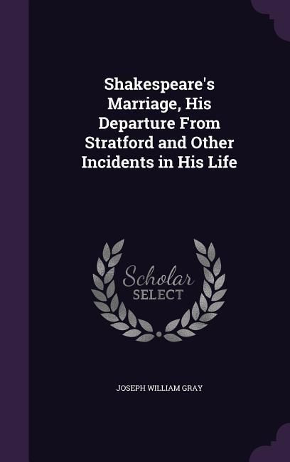 Produktbild: Shakespeare's Marriage, His Departure From Stratford and Other Incidents in His Life