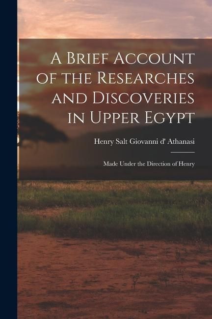 Produktbild: A Brief Account of the Researches and Discoveries in Upper Egypt: Made Under the Direction of Henry