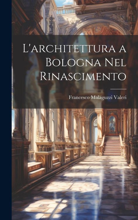 Produktbild: L'architettura a Bologna Nel Rinascimento