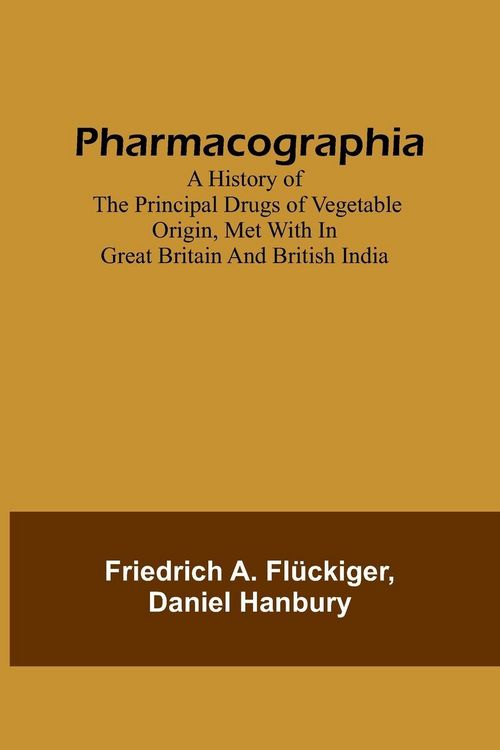 Produktbild: Pharmacographia A history of the principal drugs of vegetable origin, met with in Great Britain and British India